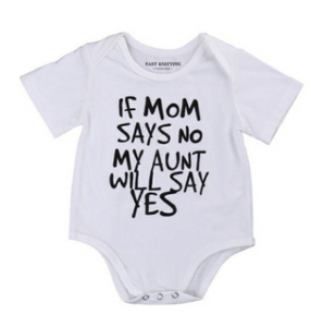 "If Mom Says No - My Aunt Will Say Yes" Onesie