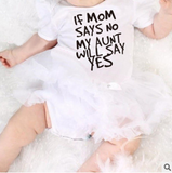 "If Mom Says No - My Aunt Will Say Yes" Onesie