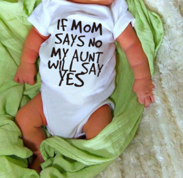"If Mom Says No - My Aunt Will Say Yes" Onesie